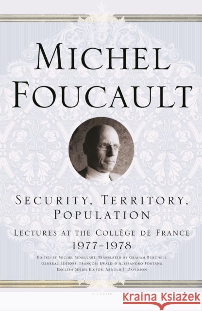 Security, Territory, Population: Lectures at the Collège de France 1977--1978 Foucault, Michel 9780312203603 Picador USA - książka