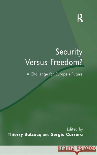 Security Versus Freedom?: A Challenge for Europe's Future Balzacq, Thierry 9780754648321 Ashgate Publishing Limited - książka