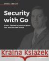 Security with Go John Daniel Leon 9781788627917 Packt Publishing