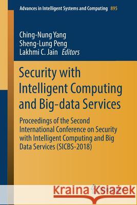 Security with Intelligent Computing and Big-Data Services: Proceedings of the Second International Conference on Security with Intelligent Computing a Yang, Ching-Nung 9783030169459 Springer - książka