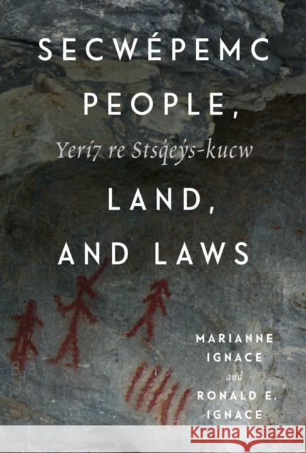 Secwépemc People, Land, and Laws: Yerí7 Re Stsq'ey's-Kucwvolume 90 Ignace, Marianne 9780773551305 McGill-Queen's University Press - książka