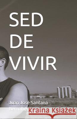 sed de Vivir Juan José Santana Bernabéu 9798332327520 Independently Published - książka