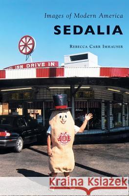 Sedalia Rebecca Carr Imhauser 9781540201799 History Press Library Editions - książka
