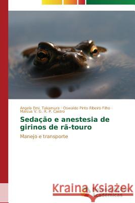 Sedação e anestesia de girinos de rã-touro Takamura Angela Emi 9783639895131 Novas Edicoes Academicas - książka