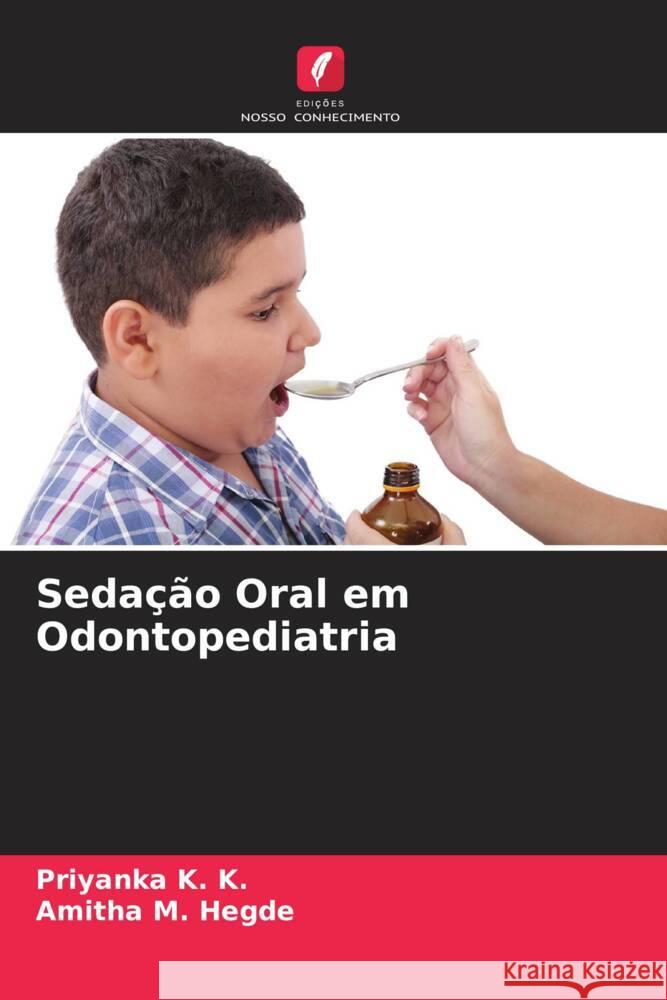 Sedação Oral em Odontopediatria K. K., Priyanka, Hegde, Amitha M. 9786139873616 Edições Nosso Conhecimento - książka