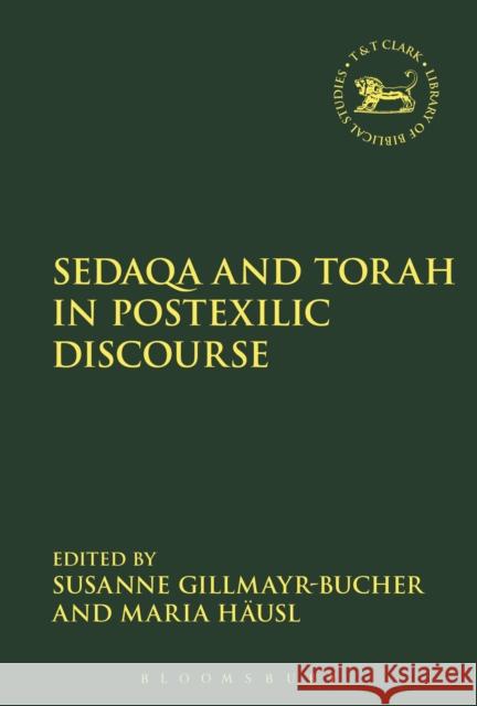 Sedaqa and Torah in Postexilic Discourse Susanne Gillmayr-Bucher Maria Hausl Andrew Mein 9780567673558 T & T Clark International - książka