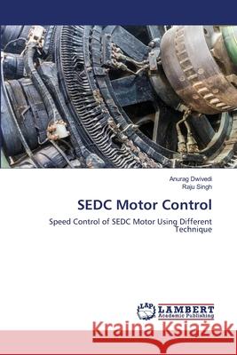 SEDC Motor Control Anurag Dwivedi Raju Singh 9786203463545 LAP Lambert Academic Publishing - książka