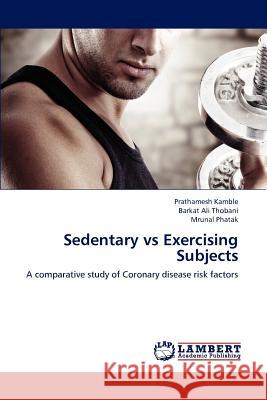 Sedentary Vs Exercising Subjects Prathamesh Kamble Barkat Ali Thobani Mrunal Phatak 9783659126598 LAP Lambert Academic Publishing - książka