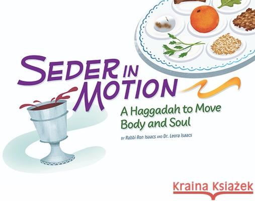 Seder in Motion: A Haggadah to Move Body and Soul Ron Isaacs Rabbi Ron Isaacs                         Dr Leora Isaacs 9781681150611 Behrman House Publishing - książka