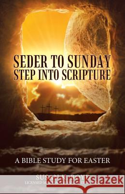 Seder to Sunday Step into Scripture: A Bible Study for Easter Susan K Boyd 9781973638377 WestBow Press - książka