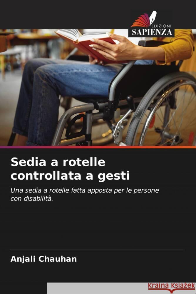 Sedia a rotelle controllata a gesti Chauhan, Anjali 9786204600635 Edizioni Sapienza - książka