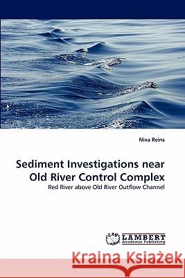 Sediment Investigations near Old River Control Complex Nina Reins 9783843353144 LAP Lambert Academic Publishing - książka