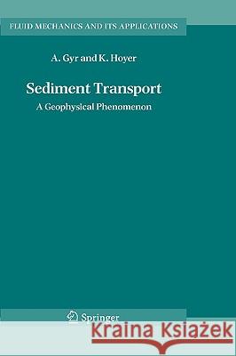 Sediment Transport: A Geophysical Phenomenon Gyr, Albert 9781402050152 Springer - książka