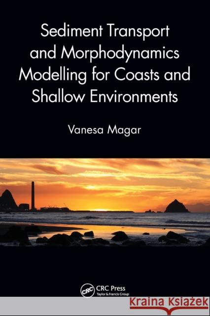 Sediment Transport and Morphodynamics Modelling for Coasts and Shallow Environments Vanesa Magar 9781032242781 CRC Press - książka