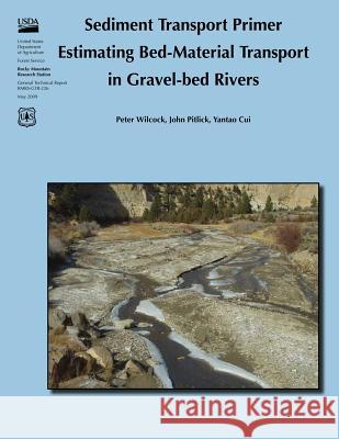 Sediment Transport Primer: Estimating Bed-Material Transport in Gravel-Bed Rivers Peter Wilcock John Pitlick Yantao Cui 9781481242042 Createspace - książka