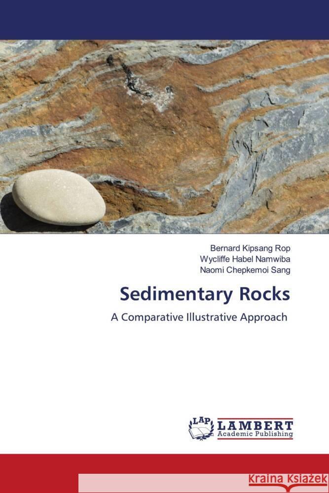Sedimentary Rocks Rop, Bernard Kipsang, Namwiba, Wycliffe Habel, Sang, Naomi Chepkemoi 9786208440435 LAP Lambert Academic Publishing - książka