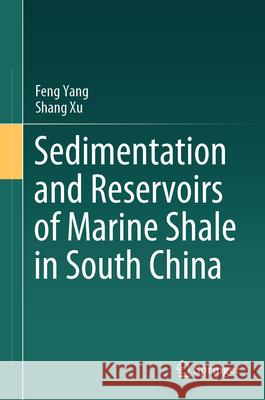 Sedimentation and Reservoirs of Marine Shale in South China Feng Yang Shang Xu 9789819753604 Springer - książka