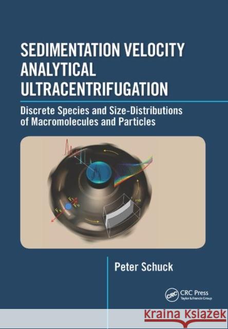 Sedimentation Velocity Analytical Ultracentrifugation: Discrete Species and Size-Distributions of Macromolecules and Particles Peter Schuck 9780367878283 CRC Press - książka