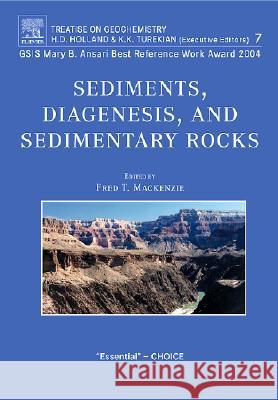 Sediments, Diagenesis, and Sedimentary Rocks: Treatise on Geochemistry, Second Edition, Volume 7 F. T. MacKenzie 9780080448497 Elsevier Science - książka