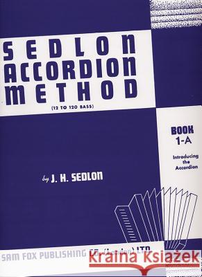 Sedlon Accordion Method, Bk 1a: (12 to 120 Bass) J H Sedlon 9780571529667 FABER MUSIC - książka