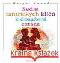 Sedm tantrických klíčů k dosažení extáze Margot Anand 9788076511743 Fontána - książka