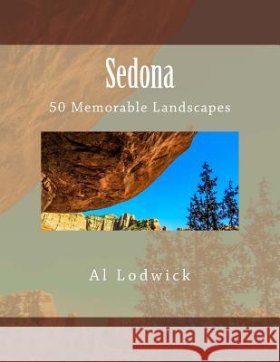 Sedona: 50 Memorable Landscapes Al Lodwick 9781514875841 Createspace - książka