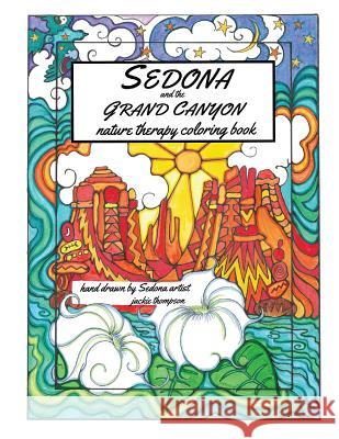 Sedona and the Grand Canyon: Nature Therapy Coloring Book Jackie Thompson 9781536927238 Createspace Independent Publishing Platform - książka