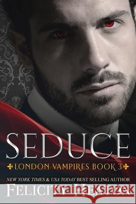 Seduce Felicity Heaton 9781911485827 Felicity Heaton - książka