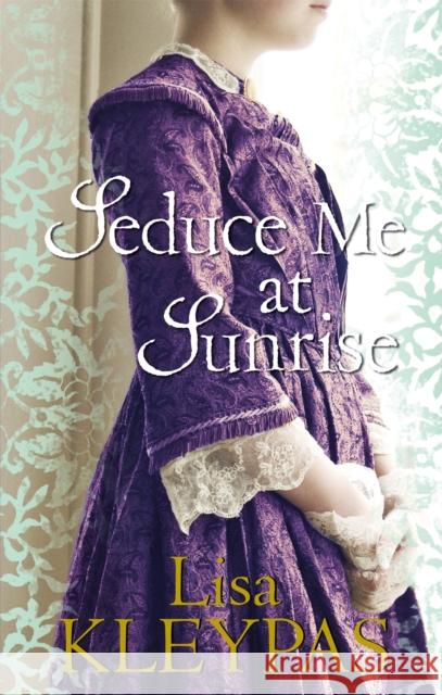 Seduce Me at Sunrise Lisa Kleypas 9780749908850 Little, Brown Book Group - książka