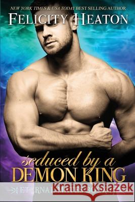 Seduced by a Demon King Felicity Heaton 9781911485551 Felicity Heaton - książka