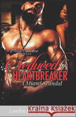 Seduced By a Heartbreaker: A Miami Scandal Iisha Monet Londyn Lenz 9781082802782 Independently Published - książka