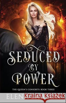 Seduced by Power: A Reverse Harem Fantasy Romance Elena Lawson 9781775157038 Reverse Harem Reads - książka