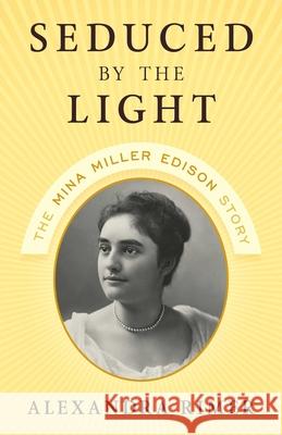 Seduced by the Light: The Mina Miller Edison Story Alexandra Rimer 9781493069415 Lyons Press - książka