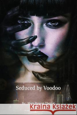 Seduced by Voodoo: Lovers Unite Mary Reason Theriot Lynn Howland Proofreading by Katie 9781945393563 Mary Reason Theriot - książka
