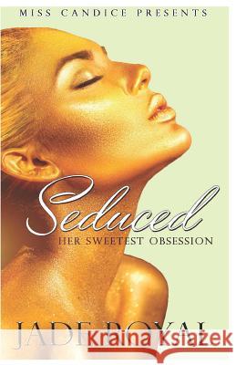 Seduced: Her Sweetest Obsession Jade Royal 9781798685365 Independently Published - książka