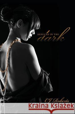 Seduced in the Dark: The Dark Duet Cj Roberts 9780615680040 Neurotica Books - książka