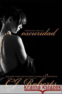 Seducida en la Oscuridad Roberts, Cj 9781502471666 Createspace - książka