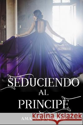 Seduciendo al Principe Amanda J. Queiroz 9781546353317 Createspace Independent Publishing Platform - książka