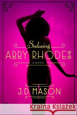 Seducing Abby Rhodes J. D. Mason 9781250052261 St. Martin's Griffin - książka