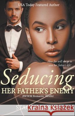 Seducing Her Father's Enemy Stacy-Deanne 9781393739180 Stacy-Deanne - książka