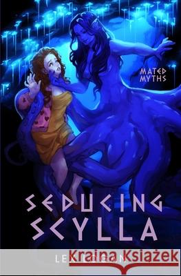 Seducing Scylla: A Sapphic Greek Mythology Inspired Monster Romance Lex Logan 9781763690714 Logan Literary Press - książka