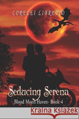Seducing Serena Lorelei Libretto   9798368293875 Independently Published - książka