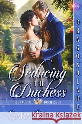 Seducing the Duchess Sara Bennett 9781963585629 Dragonblade Publishing, Inc. - książka