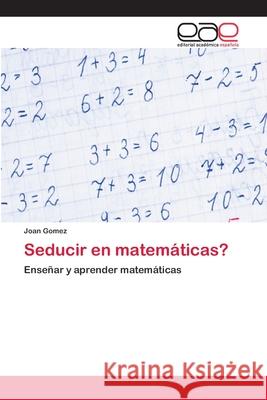 Seducir en matemáticas? Gomez, Joan 9786202097239 Editorial Académica Española - książka