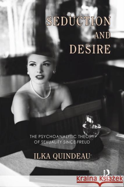 Seduction and Desire: The Psychoanalytic Theory of Sexuality Since Freud Ilka Quindeau 9781780490892  - książka