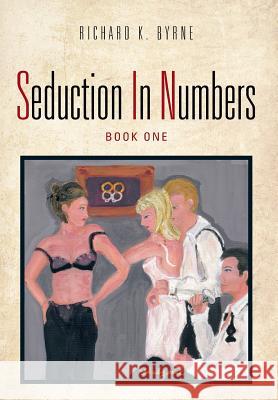 Seduction in Numbers Byrne, Richard K. 9781481715676 Authorhouse - książka