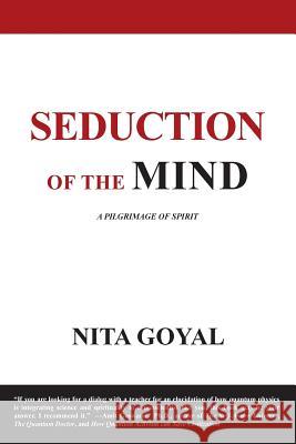 Seduction of the Mind. A Pilgrimage of Spirit Nita Goyal 9781935125211 Robertson Publishing - książka