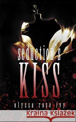 Seduction's Kiss Alyssa Rose Ivy 9781507756041 Createspace - książka