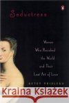 Seductress: Women Who Ravished the World and Their Lost Art of Love Elizabeth Stevens Prioleau 9780143034223 Penguin Books