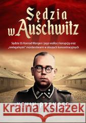 Sędzia w Auschwitz. Sędzia SS Konrad Morgen... Kevin Prenger 9788368135220 Replika - książka